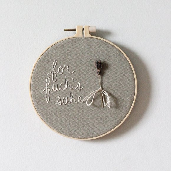 6" FOR FUCKS SAKE + Dried Lavender Embroidery Art / Up-Cycled - Picture 1 of 1